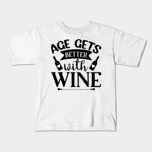 Age Gets Better with Wine. Funny Wine Saying. Kids T-Shirt